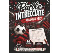 Parole Intrecciate per MILANISTI VERI: Un Viaggio nella Storia Rossonera tra Campioni, Trionfi e Ricordi Indimenticabili | 70 Puzzle | Soluzioni Incluse | Divertimento Per Tutte Le Età