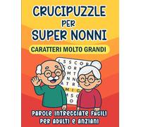 Parole intrecciate per nonni super con caratteri molto grandi: Crucipuzzle semplici con lettere XXL per adulti e anziani - Passatempo Rilassante da fare in famiglia e amici - Grande formato