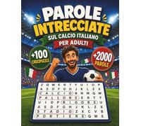 Parole Intrecciate sul Calcio Italiano per Adulti: Grande libro di crucipuzzle dedicato ai tifosi, tra squadre, stadi, tattiche e campionato nazionale - con soluzioni