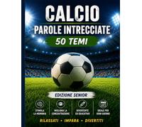 Parole Intrecciate sul Calcio per Adulti e Anziani: 50 Giochi a Caratteri Grandi su Tattiche, Giocatori, Allenamenti, Tifosi e il Mondo del Calcio (Grandi parole intrecciate)