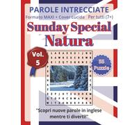 Parole Intrecciate "Sunday Special" in Inglese (7+) - Natura: Impara l’inglese divertendoti con puzzle di parole intrecciate stimolanti per tutte le età (7+)