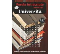 Parole Intrecciate "Università" per tutti (13+): Sfida il tuo cervello e migliora la memoria, Potenzia logica, concentrazione e vocabolario giocando! ... per tutte le età da 13 anni in su.