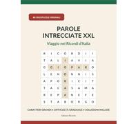 Parole Intrecciate XXL: Viaggio nei Ricordi d’Italia - 80 crucipuzzle a caratteri grandi su tradizioni, cucina, città, proverbi e vita italiana, con tutte le soluzioni