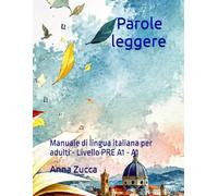 Parole leggere: Manuale di lingua italiana per adulti - Livello PRE A1 - A1