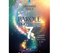 Parole magiche. Il quantum di energia che ti cambia la vita (Vol. 7) (Nuove frontiere del pensiero)