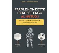 Parole non dette (perché tengo al mutuo): Quaderno ironico a quadretti con giochi e passatempi · Idea regalo ironica per un collega d'ufficio, donna o ... Mazzoni - Taccuini ironici a quadretti)