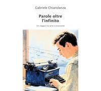 Parole oltre l'infinito. Un viaggio tra arte e ossessione (Vol. 1) (Narrativa inclusa)