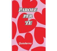 Parole per Noi: Un quaderno romantico a righe per coppie, da regalare a San Valentino e anniversari. 6"x9" / 120 pagine