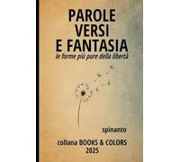 PAROLE, VERSI E FANTASIA le forme più pure della libertà (Books & Colors)