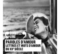 Paroles d'amour. Lettres et mots d'amour du XXe siècle