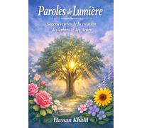 Paroles de Lumière: Dans la sagesse de la création des plantes et des fleurs