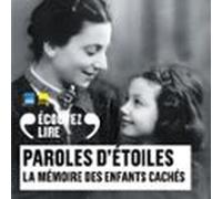 Paroles Détoiles. La Mémoire Des Enfants Cachés (1939-1945) (audiolibr