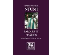 Paroles et Maximes: Cent maximes du Révérend Pasteur Ntumi - Édition bilingue français-anglais