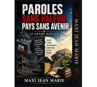 Paroles sans valeur, pays sans avenir le drame haïtien: Leadership sans méthode, gouvernance sans système