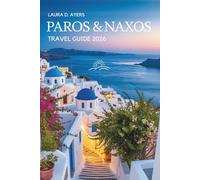Paros and Naxos Travel Guide 2026: Discover Secluded Beaches, Explore Ancient Ruins, Embrace Local Traditions, and Experience Thrilling Outdoor Activities on These Idyllic Greek Islands