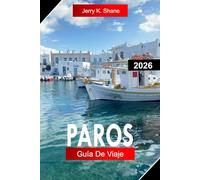 PAROS GUÍA DE VIAJE 2026: Explora Grecia con aldeas encaladas, playas doradas, senderos costeros y vida isleña