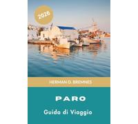 Paros Guida di viaggio 2026: Scopri villaggi imbiancati, spiagge sabbiose, fascino insulare, cucina locale e consigli pratici per la tua fuga in Grecia