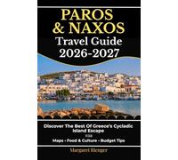 Paros & Naxos Travel Guide 2026-2027: Discover The Best Of Greece’s Cycladic Island Escape With Maps, Food & Culture, And Budget Tips (Open World Travel Series)