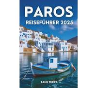 PAROS REISEFÜHRER 2025: Ein vollständiger Besucherführer