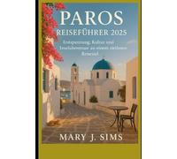 Paros Reiseführer 2025: Entspannung, Kultur und Inselabenteuer an einem zeitlosen Reiseziel
