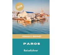 Paros Reiseführer 2026: Entdecken Sie weiß getünchte Dörfer, Sandstrände, Inselcharme, lokale Küche und praktische Tipps für Ihren Griechenland-Urlaub