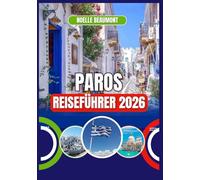 PAROS REISEFÜHRER 2026 (Griechenland 2026: Aktualisierte Stadt-für-Stadt Reiseführer-Serie)