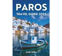 PAROS TRAVEL GUIDE 2025: A Complete Visitor’s Guide
