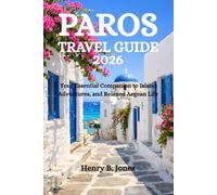 PAROS TRAVEL GUIDE 2026: Your Essential Companion to Island Adventures, and Relaxed Aegean Life