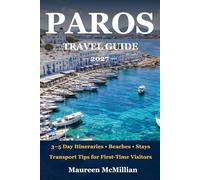 Paros Travel Guide 2027: 3 & 5 Day Itineraries, Beaches & Stays Transport Tips for First-Time Visitors