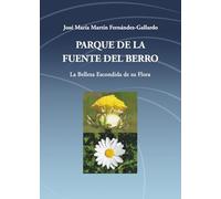 PARQUE DE LA FUENTE DEL BERRO: La Belleza Escondida de su Flora