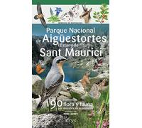 Parque Nacional de Aigüestortes i Estany de Sant Maurici: 190 especies de flora y fauna por descubrir en un ambiente (Miniguía de naturaleza)