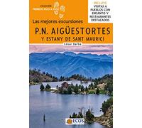 Parque Nacional de Aigüestortes y Estany de Sant Maurici: Las mejores excursiones (PIRINEOS PASO A PASO)