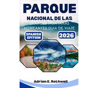 PARQUE NACIONAL DE LAS GRANDES MONTANAS HUMEANTES GUIA DE VIAJE: Joyas ocultas, secretos locales y consejos esenciales para explorar el parque como un local.