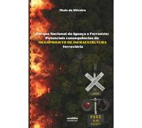 Parque Nacional do Iguaçu e Ferroeste: Potenciais consequências do megaprojeto de infraestrutura ferroviária