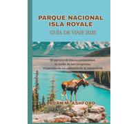 PARQUE NACIONAL ISLA ROYALE GUÍA DE VIAJE 2025: El paraíso de los excursionistas, el sueño de los campistas, el paraíso de los amantes de la naturaleza
