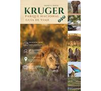 PARQUE NACIONAL KRUGER GUÍA DE VIAJE 2026: Fauna, campamentos, safaris, estaciones y el arte del monte en la mayor naturaleza salvaje de Sudáfrica
