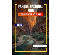 PARQUE NACIONAL ZION Guía de viaje 2026: Aventuras familiares, cañones de ranura y encuentros con la vida silvestre en Zion Canyon y Kolob Canyons