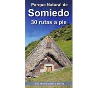 PARQUE NATURAL DE SOMIEDO. 30 RUTAS A PIE: CON 18 RUTAS CORTAS O PASEOS (GUIAS VIAJE)