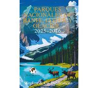 Parques Nacionales de Banff, Jasper y Glacier 2025-2026: La guía completa de aventuras con itinerarios, rutas escénicas, vida silvestre y consejos ... (Serie de Guías de Viaje de Wayfare & Co.)