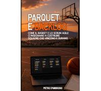 Parquet e backlog: Come il Basket e lo Scrum agile ci insegnano a costruire squadre che vincono e durano