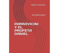 PARRAVICINI Y EL PROFETA DANIEL: DECODIFICADOS