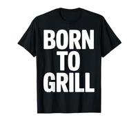 Parrilla Born To Grill BBQ Backyard Grill Master King Camiseta