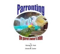 Parronting: the parrot owner’s bible