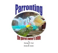 Parronting: the parrot owner’s bible