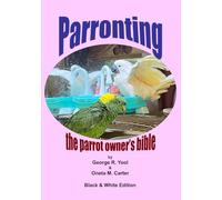 Parronting: the parrot owner's bible
