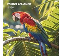 Parrot Calendar 2026: 12 Months of Colorful Feathers, Tropical Beauty & Exotic Birds