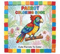 Parrot Coloring Book: Coloring Book For Kids | Cute Animal Coloring Book | Cute Parrot Coloring Book | Parrots For Kids | Kid Coloring Book | Coloring Pages For Children Ages 3-6