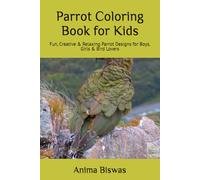 Parrot Coloring Book for Kids: Fun, Creative & Relaxing Parrot Designs for Boys, Girls & Bird Lovers