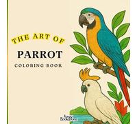 Parrot Coloring Book: Relax and Unwind with Beautiful Parrots in Tropical Nature Scenes