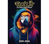 Parrot Fuck It Left Handed Weekly Planner: 2 Year, 104 Week Sunday to Saturday Calendar | Gift For People Who Love Tropical Birds, Wildlife Lovers | ... and Badass Quotations | 8.5 x 11 Inches | v1